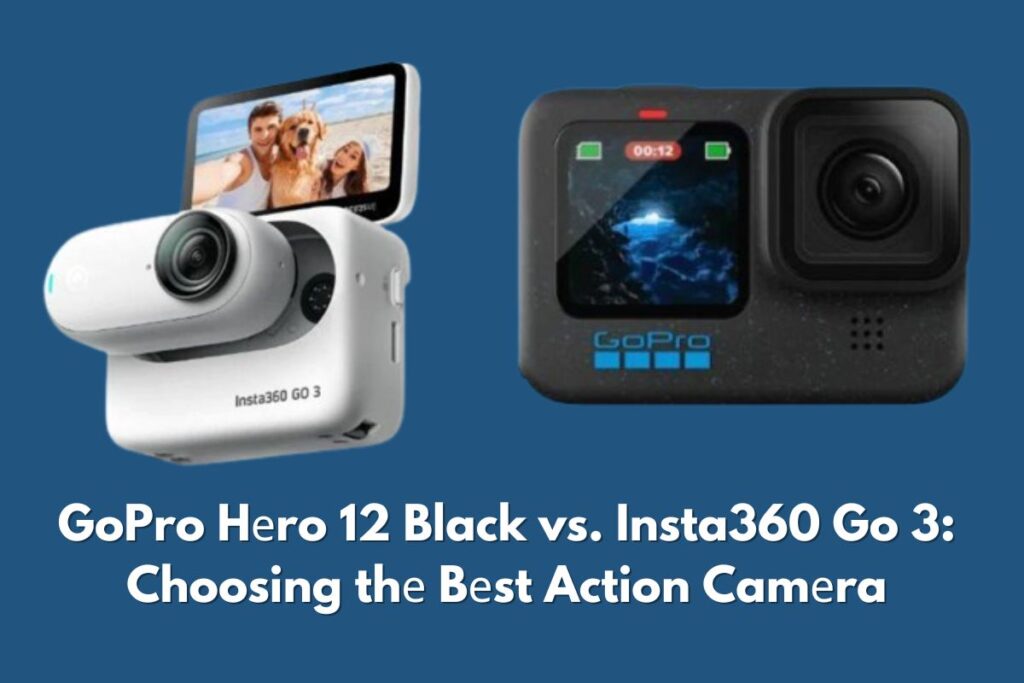 GoPro Hero 12 Black vs. Insta360 Go 3 Which Is Best for You