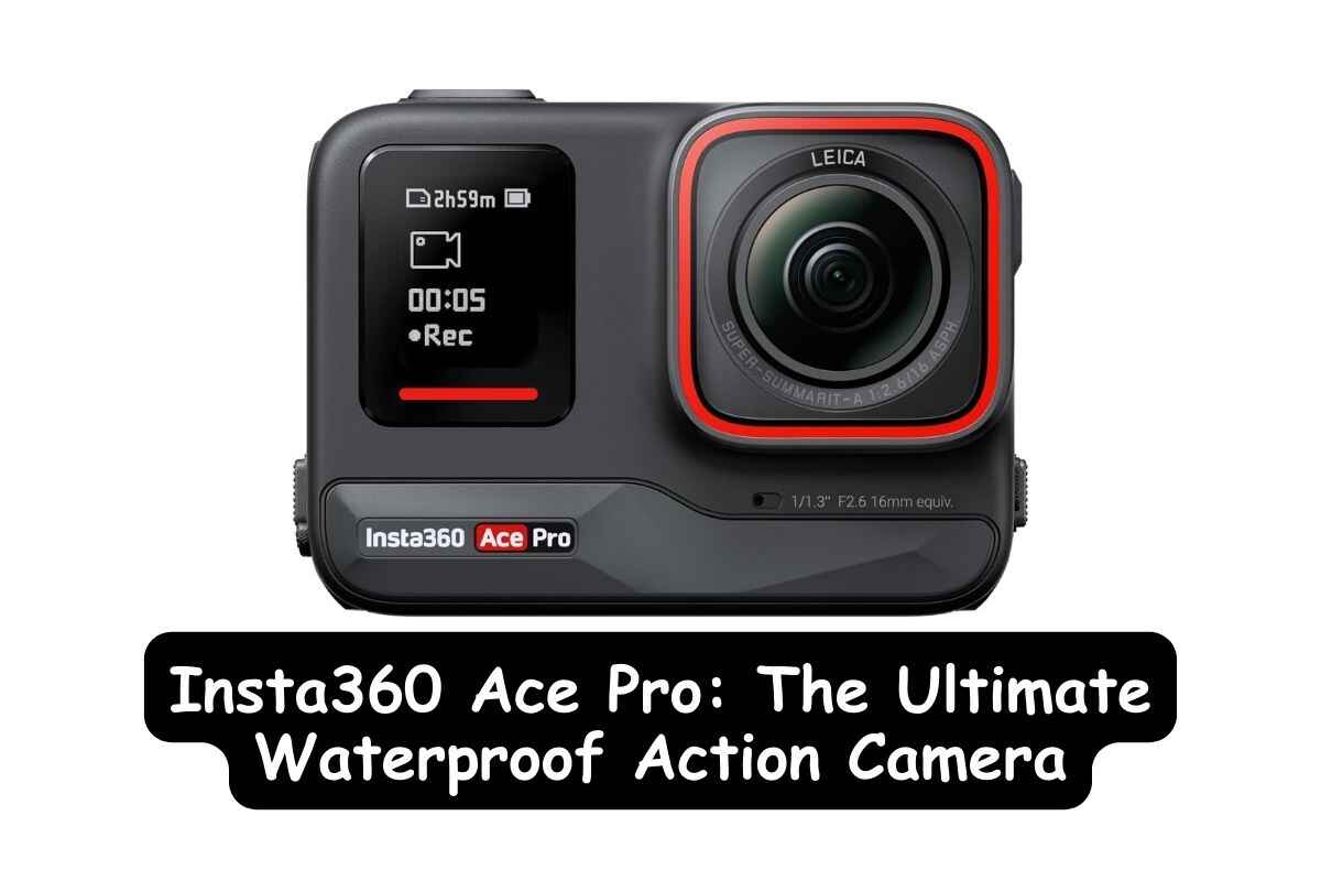 Insta360 Ace Pro The Ultimate Waterproof Action Camera